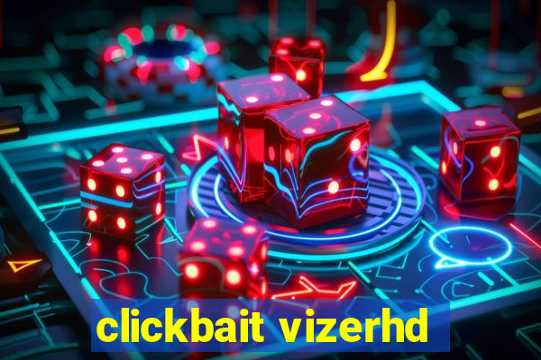 clickbait vizerhd